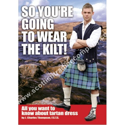 So You're Going To Wear The Kilt! - Click Image to Close
