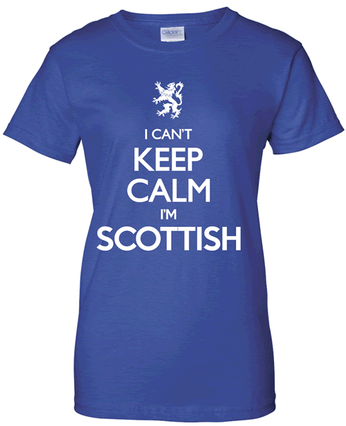 Ladies I Can't Keep Calm I'm Scottish T-Shirt - Click Image to Close